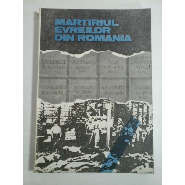 MARTIRIUL  EVREILOR DIN  ROMANIA  1940-1944  * Documente si marturii 